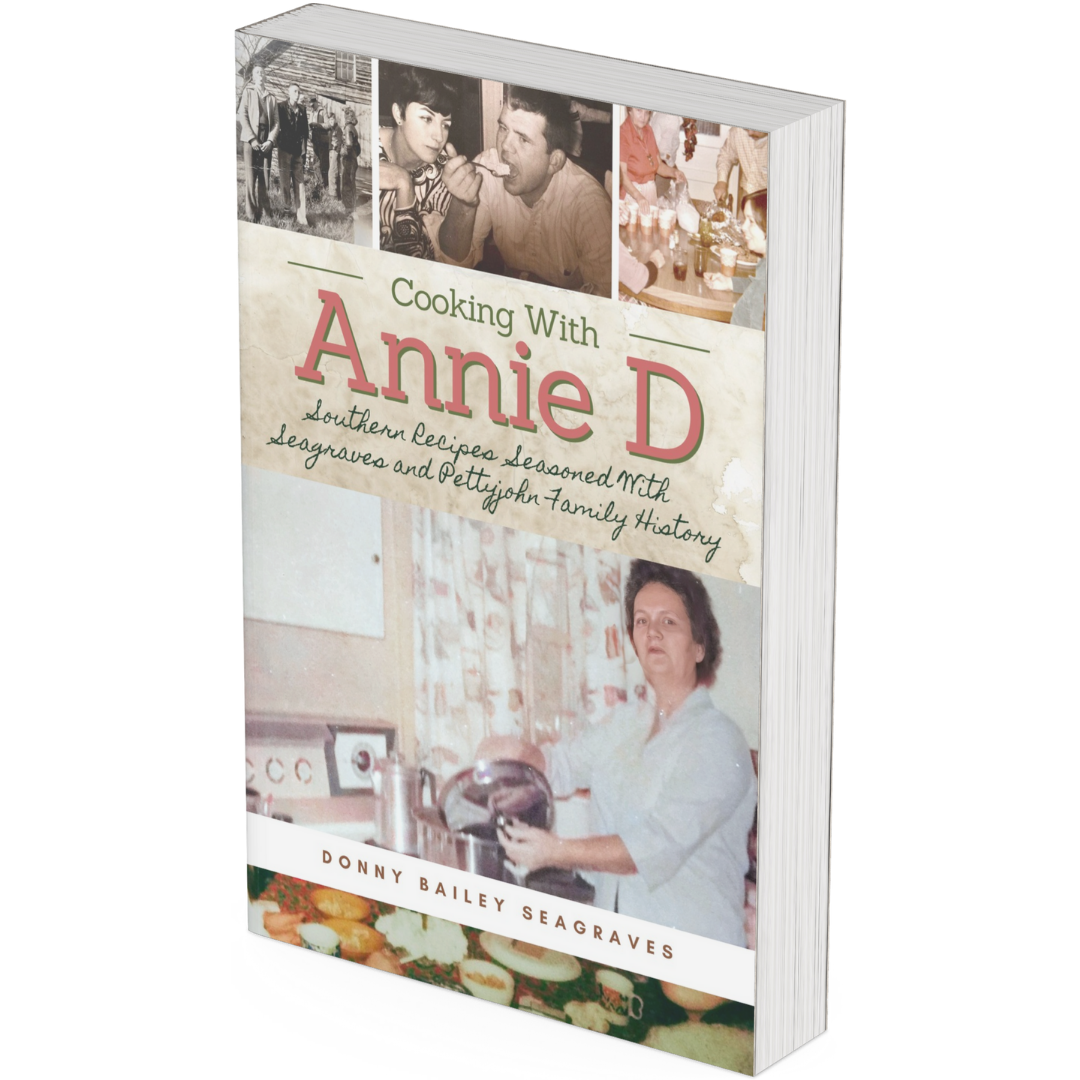 Cooking With Annie D: Southern Recipes Seasoned With Seagraves and Pettyjohn Family History by Donny Bailey Seagraves (PAPERBACK)