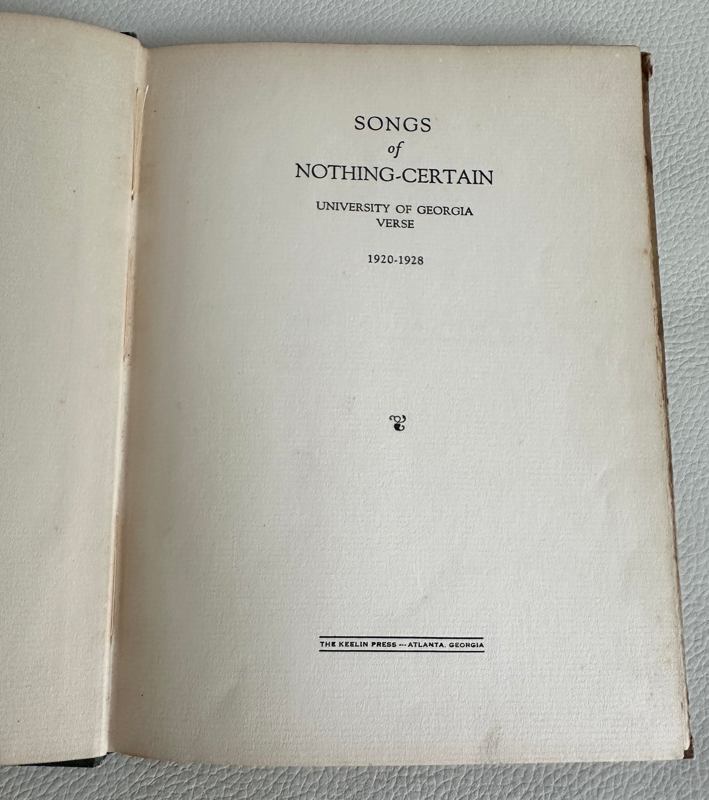 Songs of Nothing Certain: University of Georgia Verse 1920 - 1928 Edited by Charles Roberts Anderson and Edwin Mallard Everett (HARDBACK)