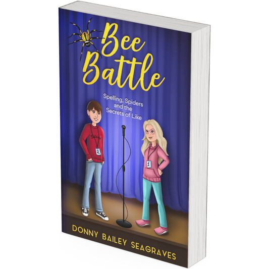 Bee Battle: Spelling, Spiders and the Secrets of Like by Donny Bailey Seagraves (PAPERBACK)